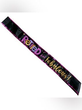 Retired and Fabulous! Fun Colorful Party Sash Lightweight Festive Accessory.
